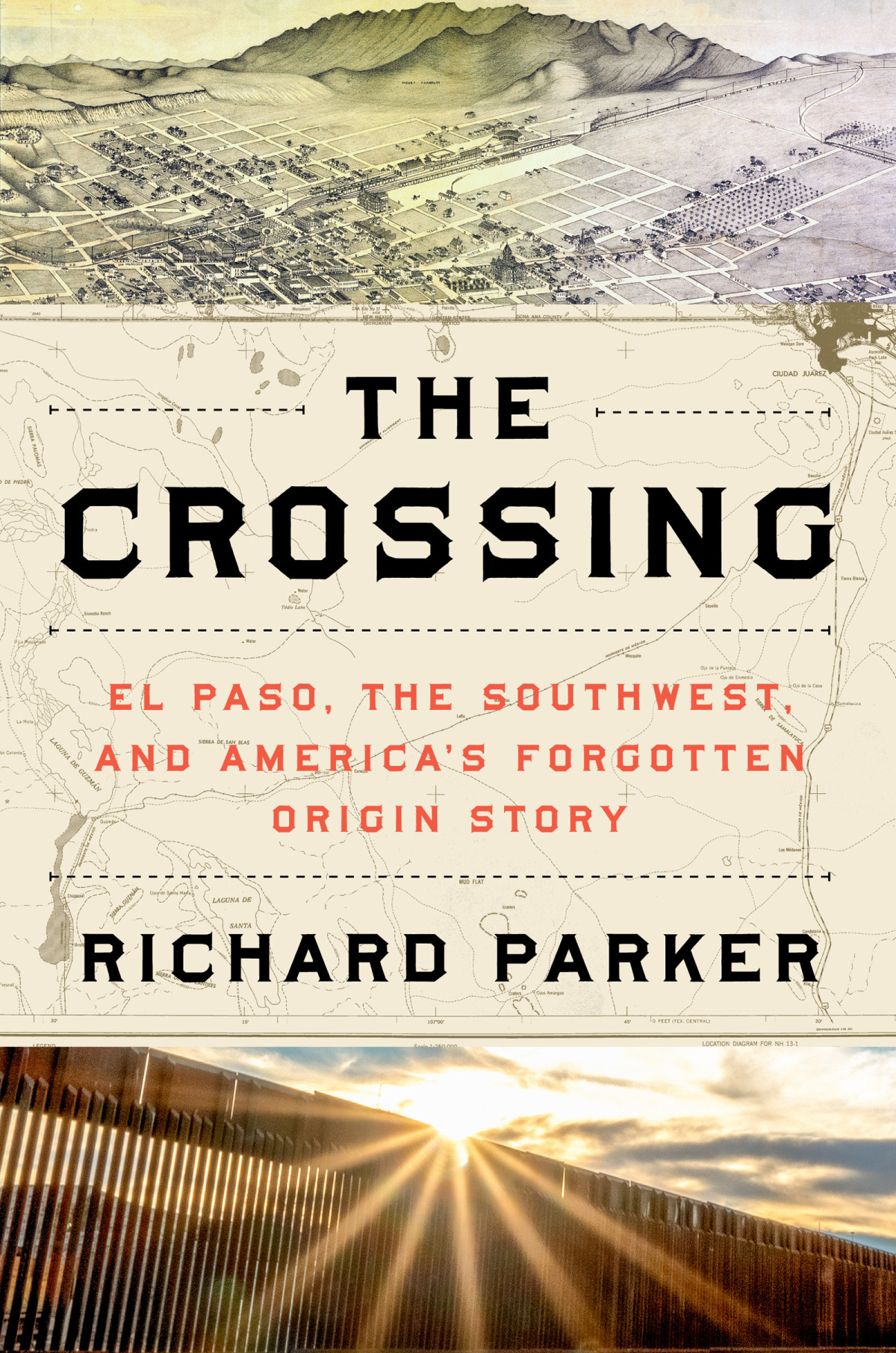The Crossing El Paso The Southwest And Americas Forgotten Origin Story Richard Parker