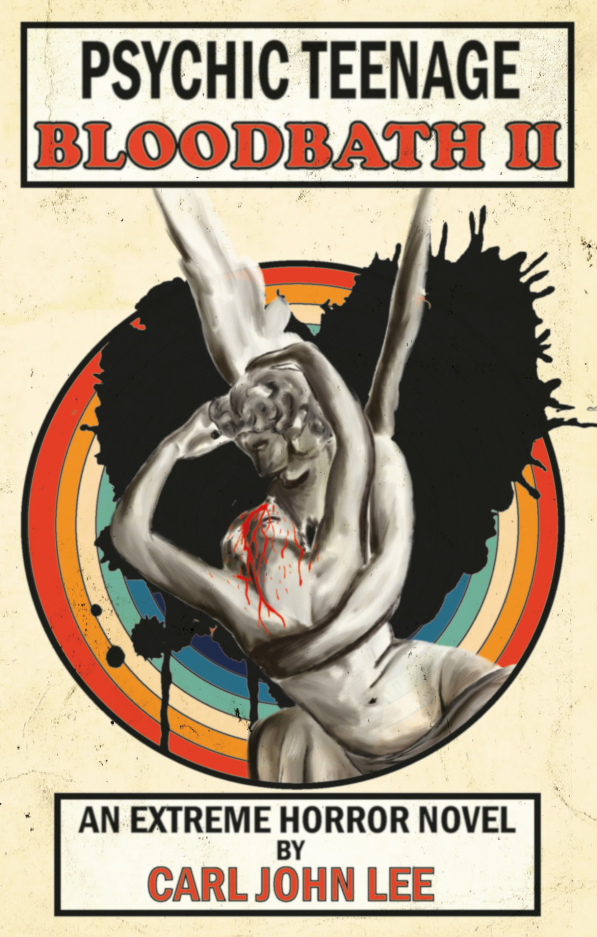 Psychic Teenage Bloodbath Ii An Extreme Horror Novel Carl John Lee