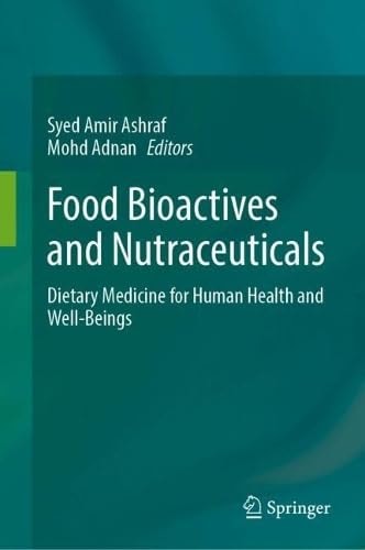 Food Bioactives And Nutraceuticals Dietary Medicine For Human Health And Wellbeings 1st Edition Syed Amir Ashraf