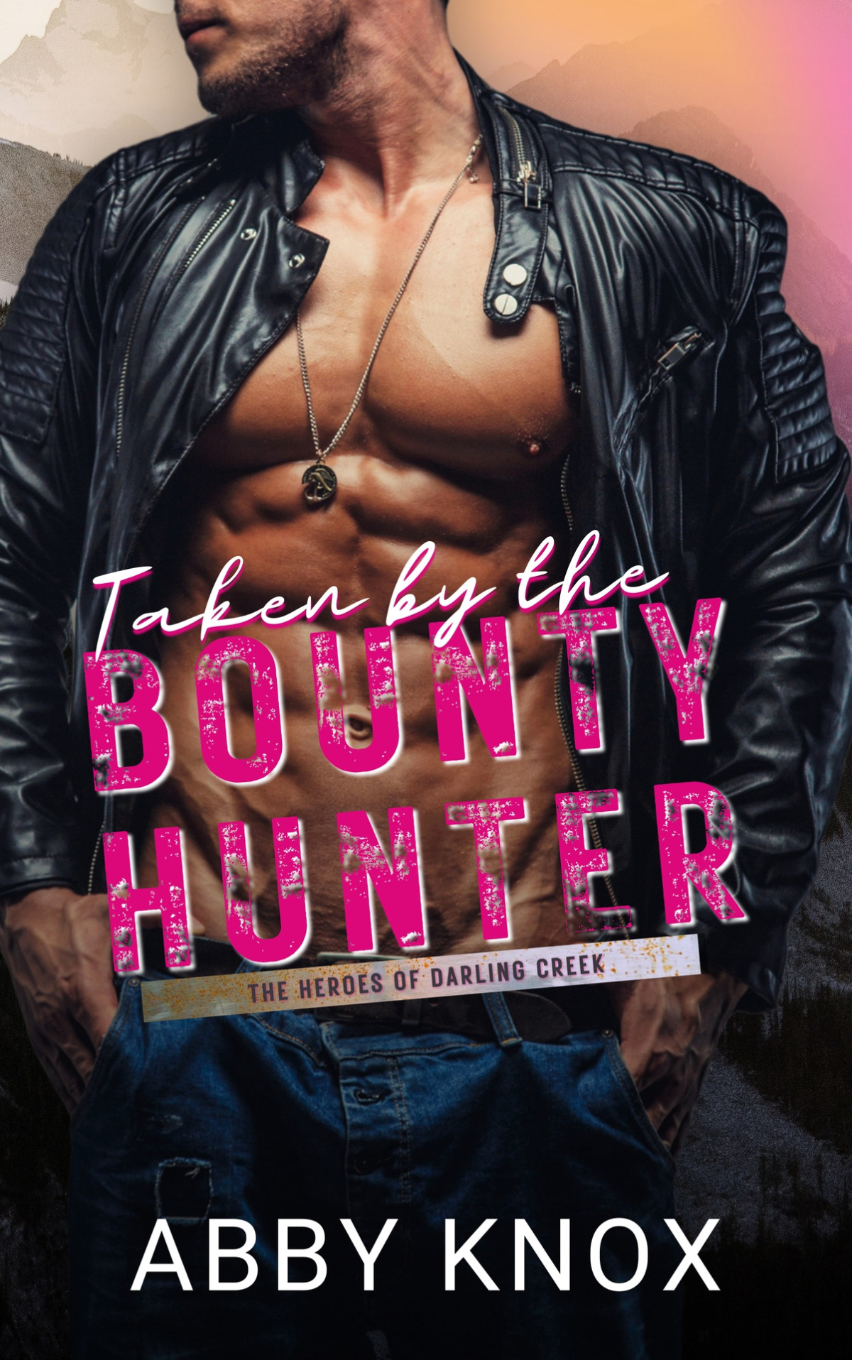 Taken By The Bounty Hunter The Heroes Of Darling Creek Book 1 Abby Knox