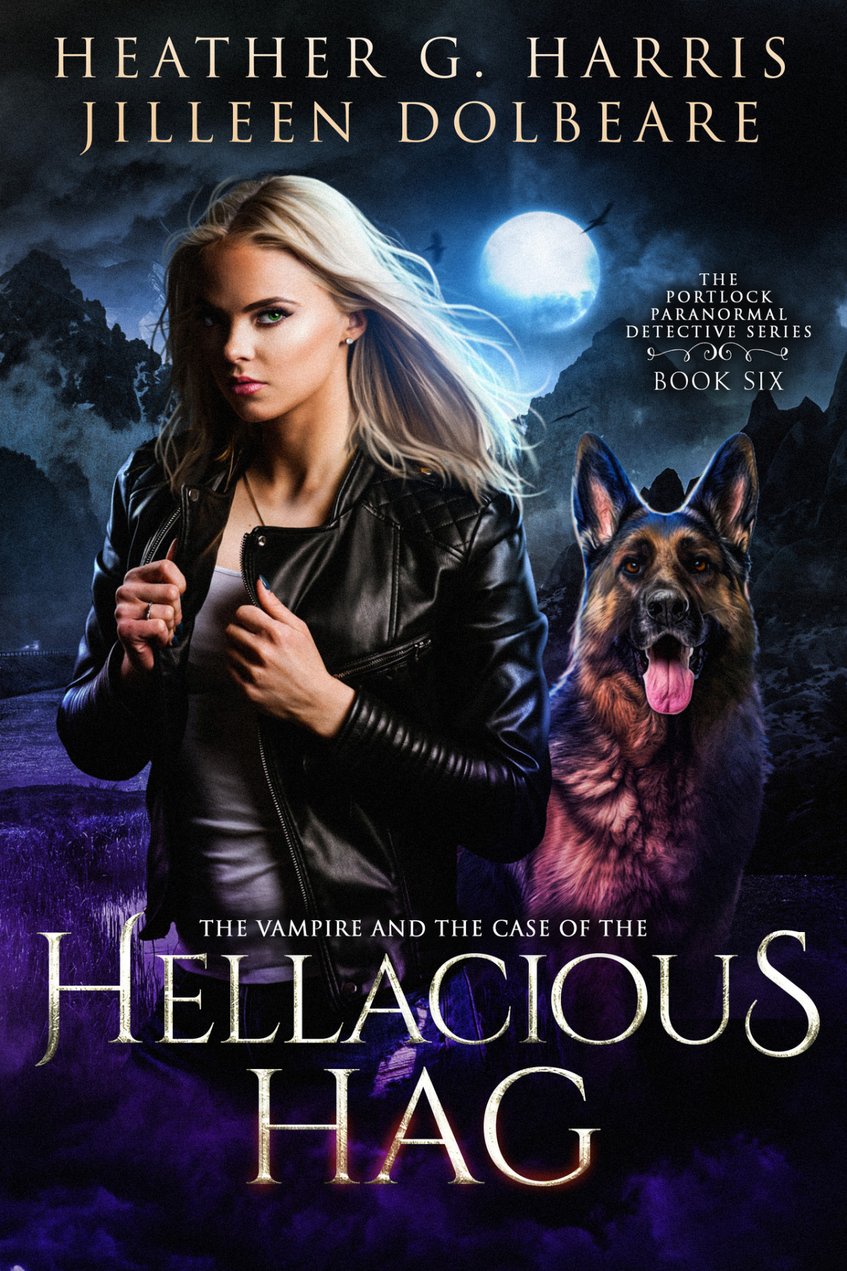 The Vampire And The Case Of The Hellacious Hag An Urban Fantasy Novel The Portlock Paranormal Detective Series Book 6 Heather G Harris Jilleen Dolbeare