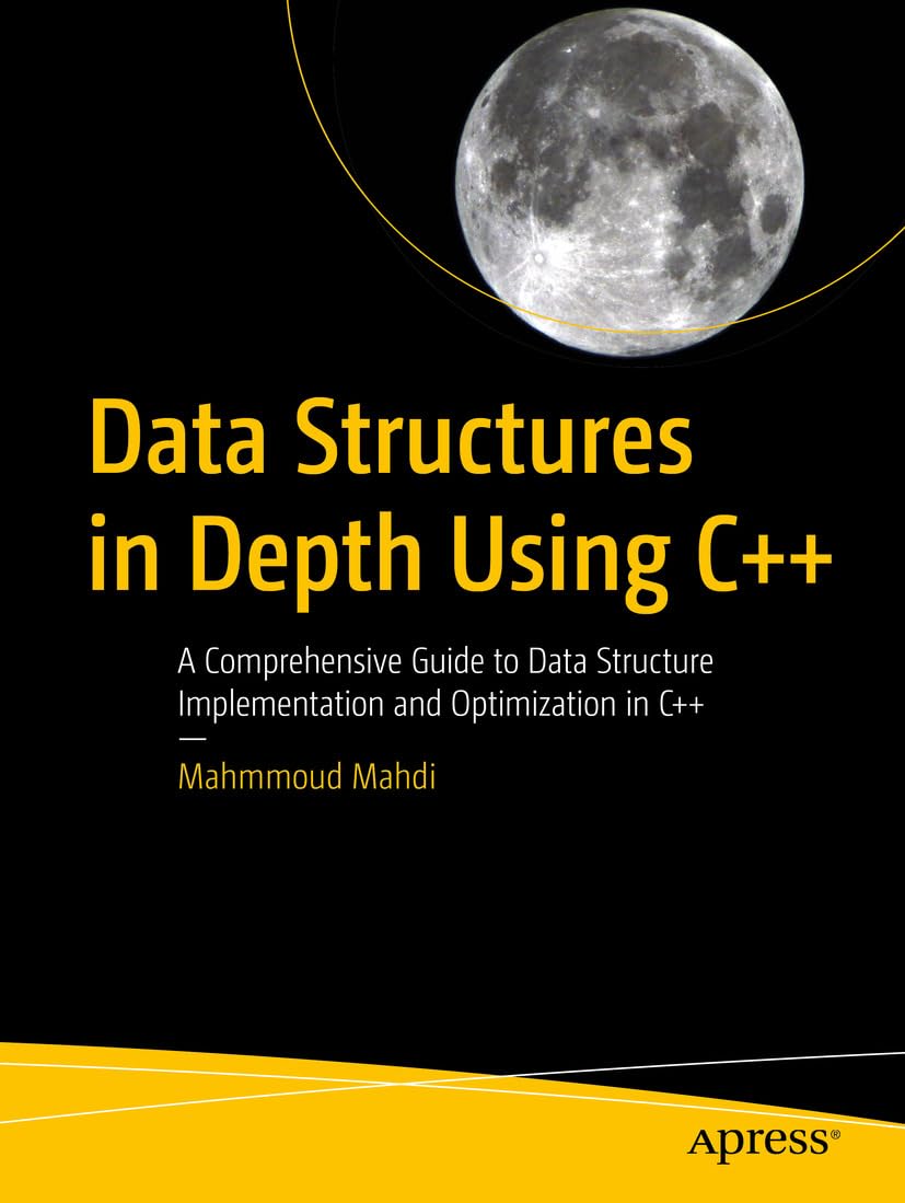 Data Structures In Depth Using C A Comprehensive Guide To Data Structure Implementation And Optimization In C 1st Edition Mahmmoud Mahdi