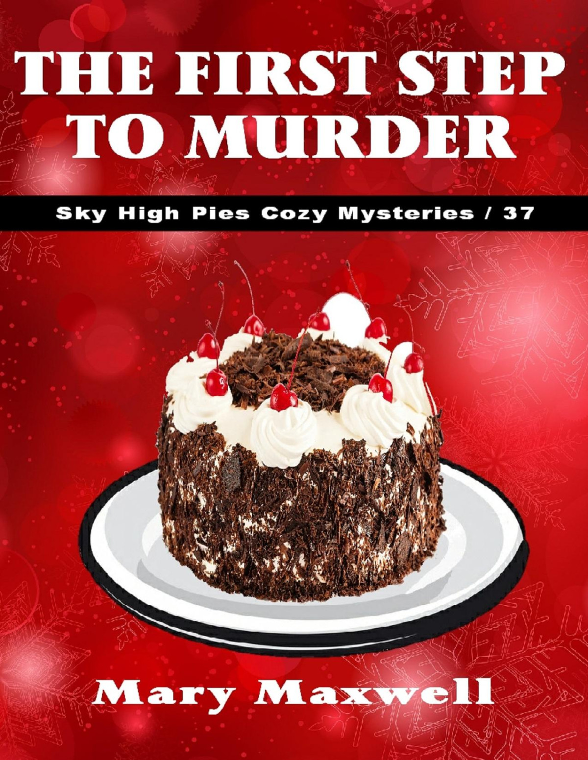 The First Step To Murder Sky High Pies Cozy Mysteries Book 37 Maxwell
