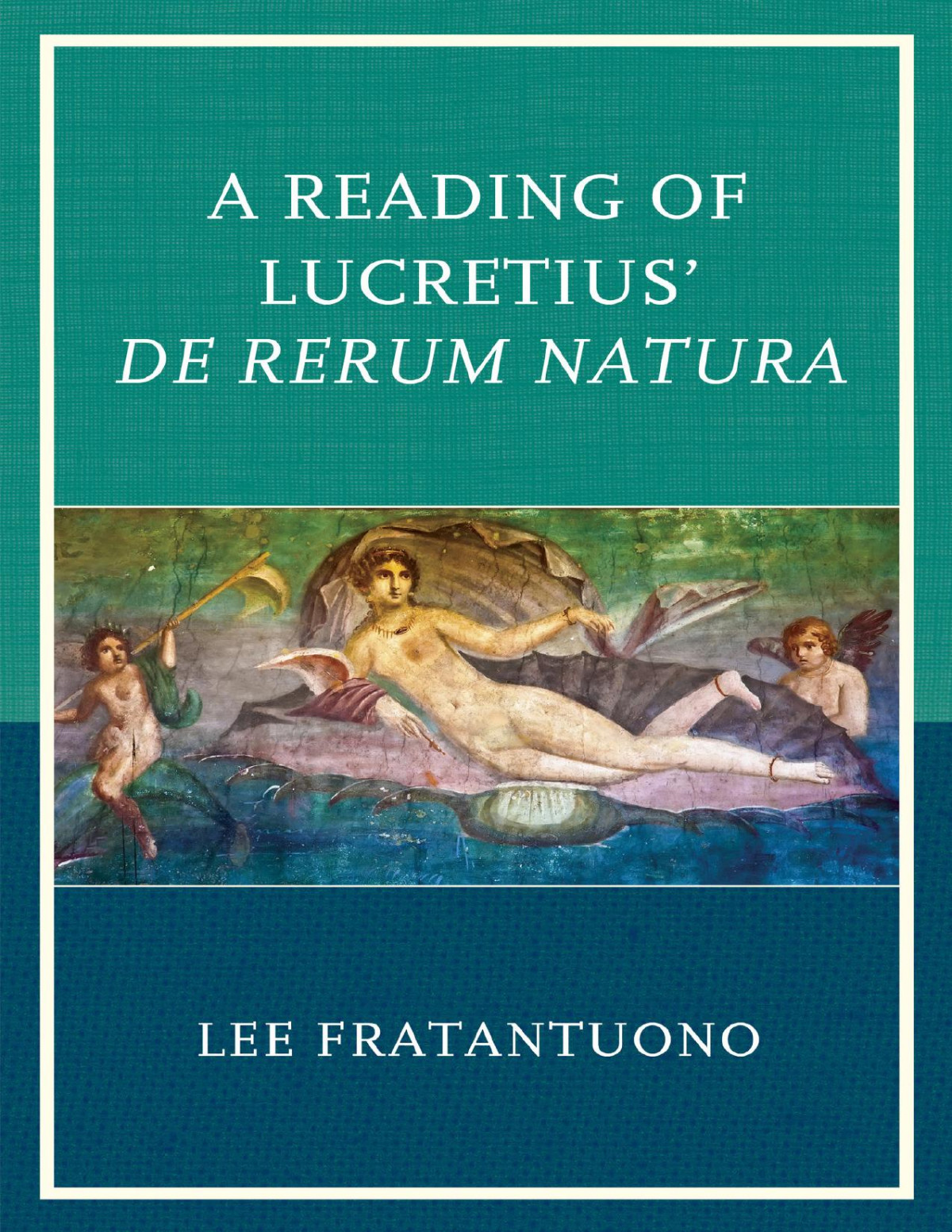 A Reading Of Lucretius De Rerum Natura Fratantuono Lee