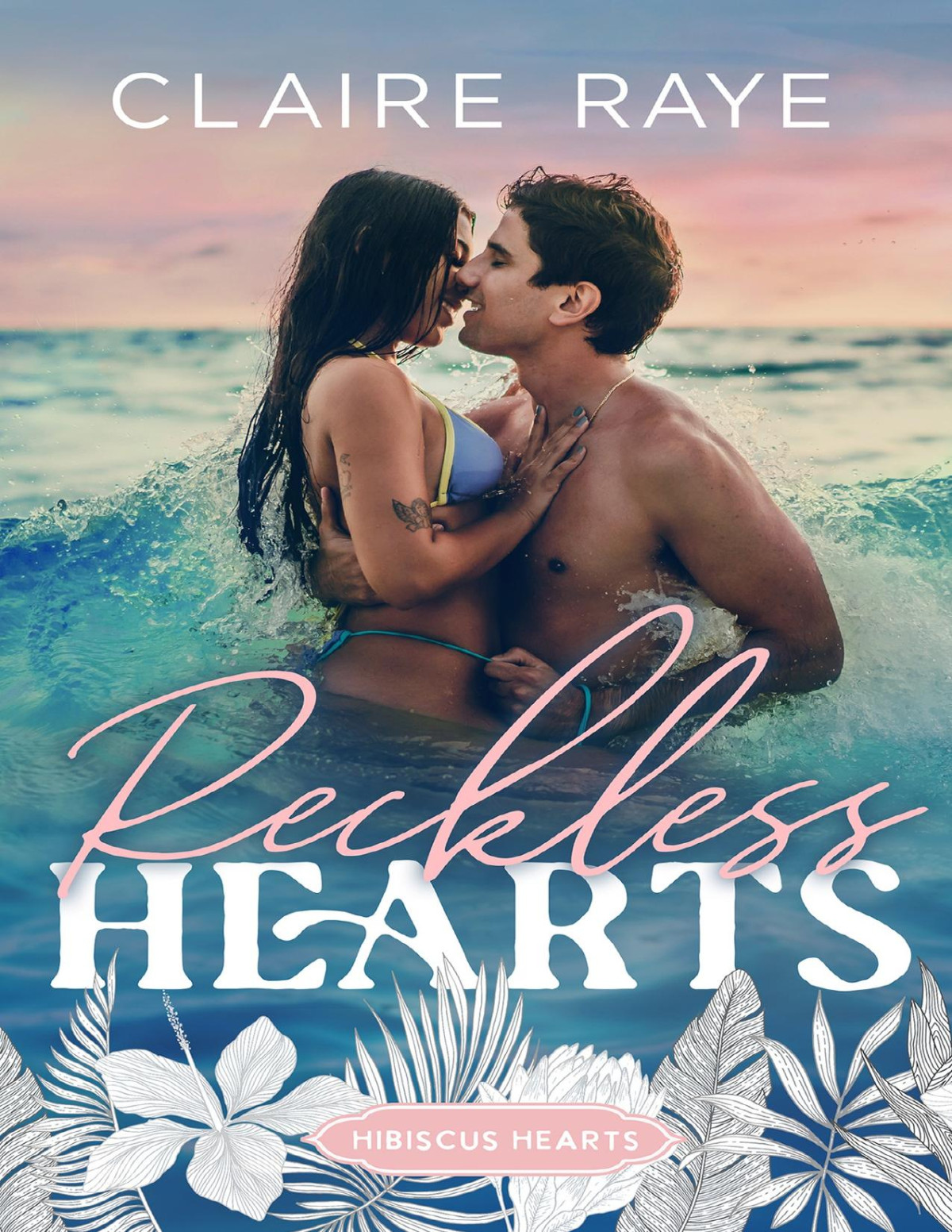 Reckless Hearts A Forbidden New Adult Romance Hibiscus Hearts 2 Claire Raye
