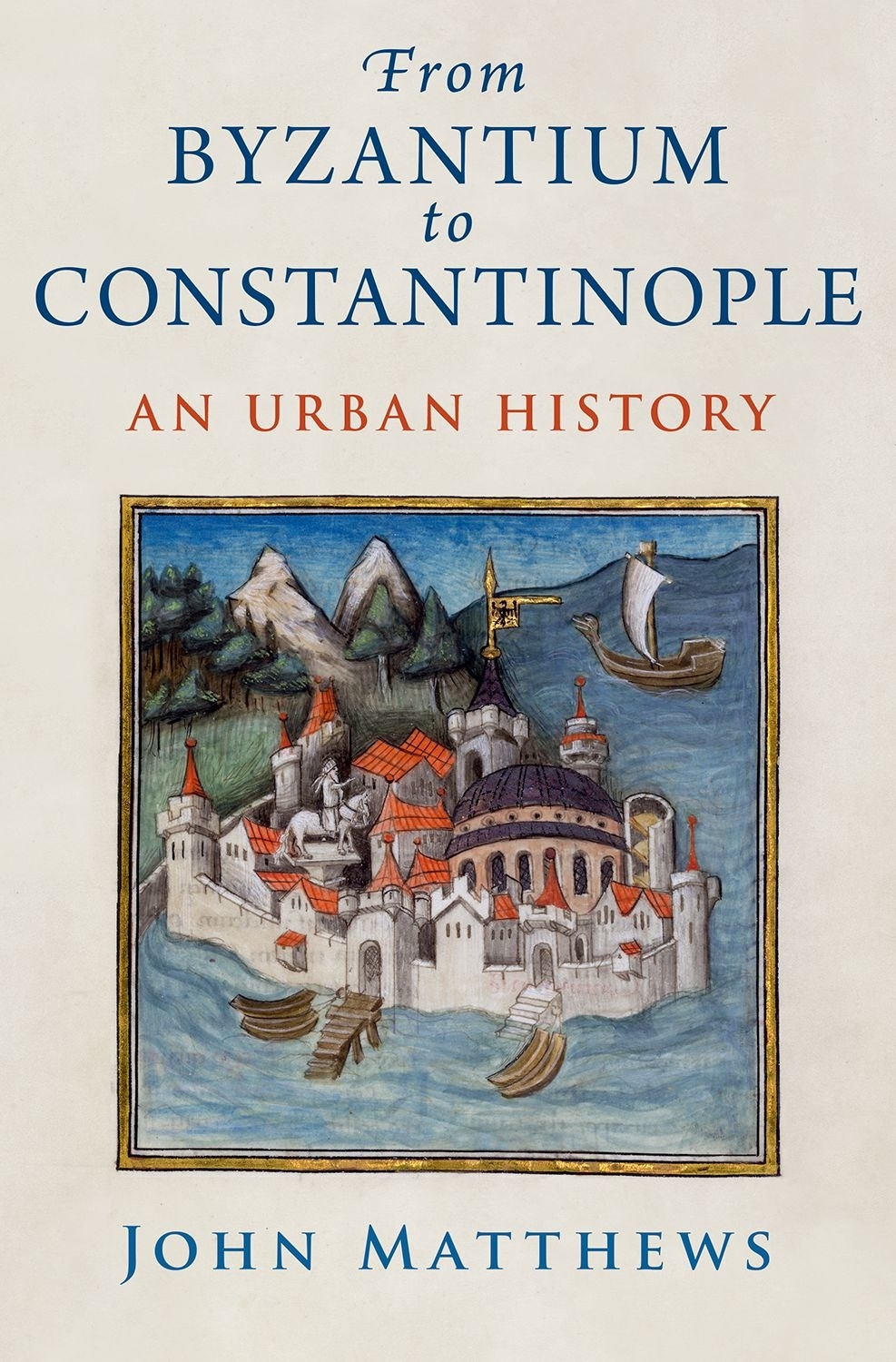 From Byzantium To Constantinople An Urban History John Matthews