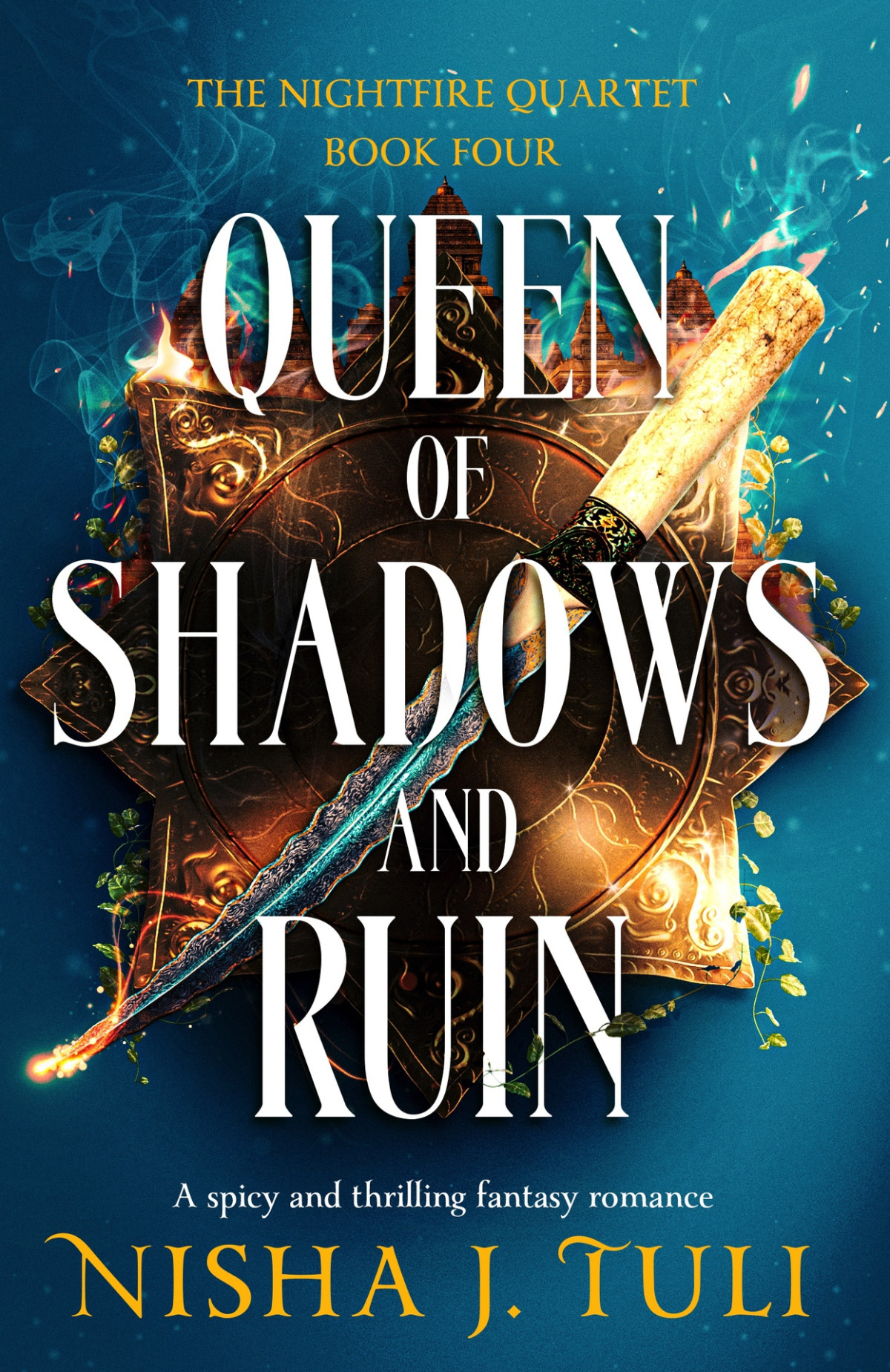 Queen Of Shadows And Ruin A Spicy And Thrilling Fantasy Romance The Nightfire Quartet Book 4 Nisha J Tuli