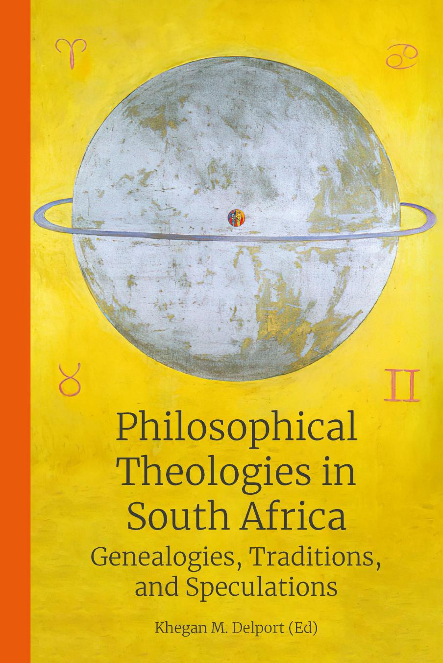 Philosophical Theologies In South Africa Genealogies Traditions And Speculations Khegan M Delport