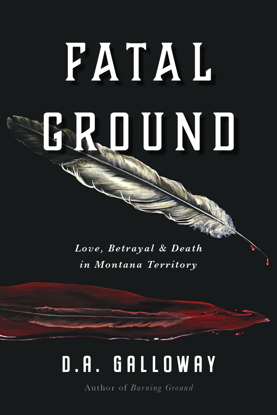 Fatal Ground Love Betrayal Death In Montana Territory Frontier Traveler Series Book 2 Da Galloway