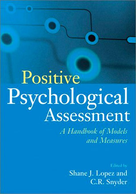 Positive Psychological Assessment A Handbook Of Models And Measures Shane J Lopez C R Snyder