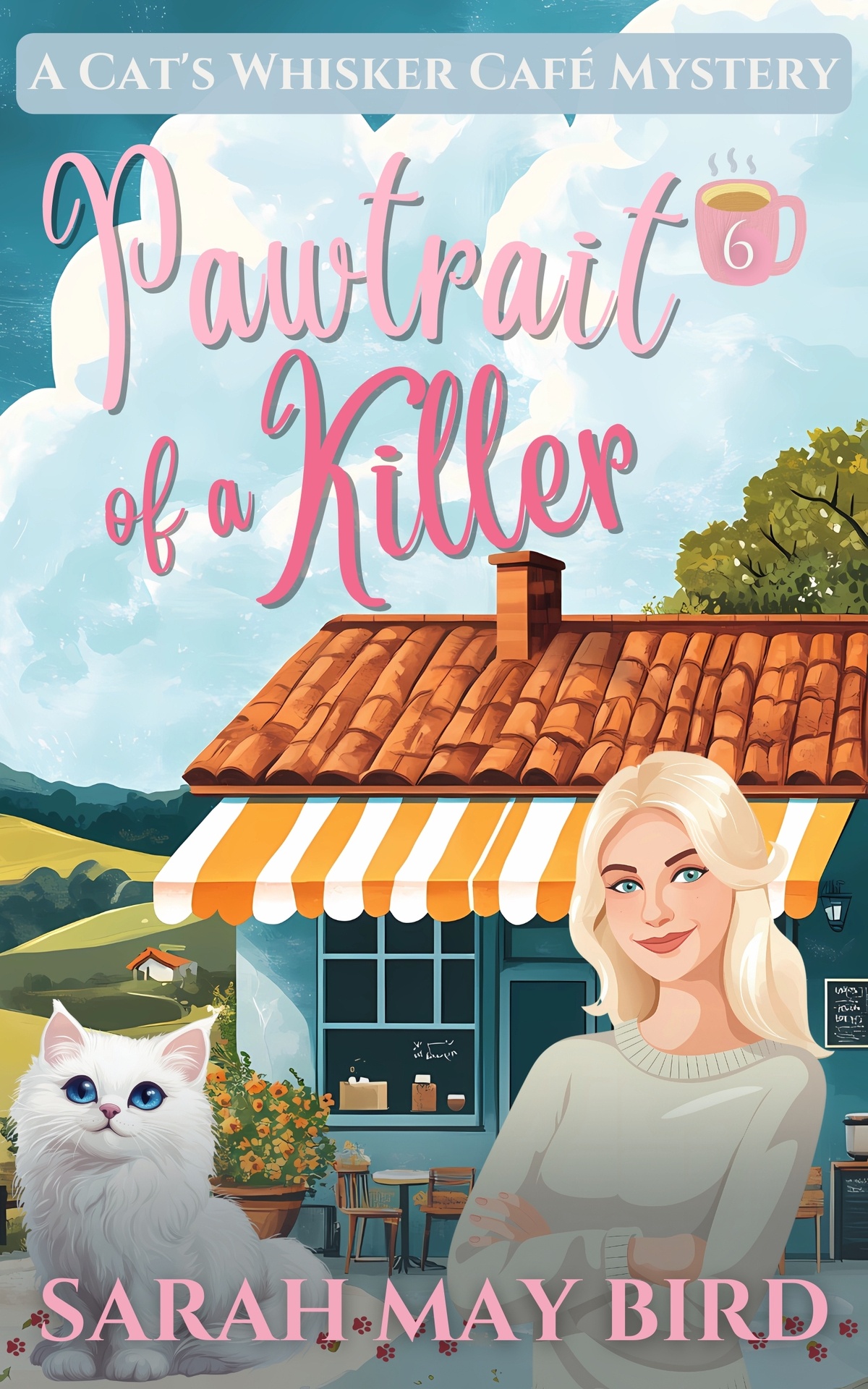 Pawtrait Of A Killer A Cats Whisker Caf Mystery Cats Whisker Caf Mysteries Book 6 Sarah May Bird