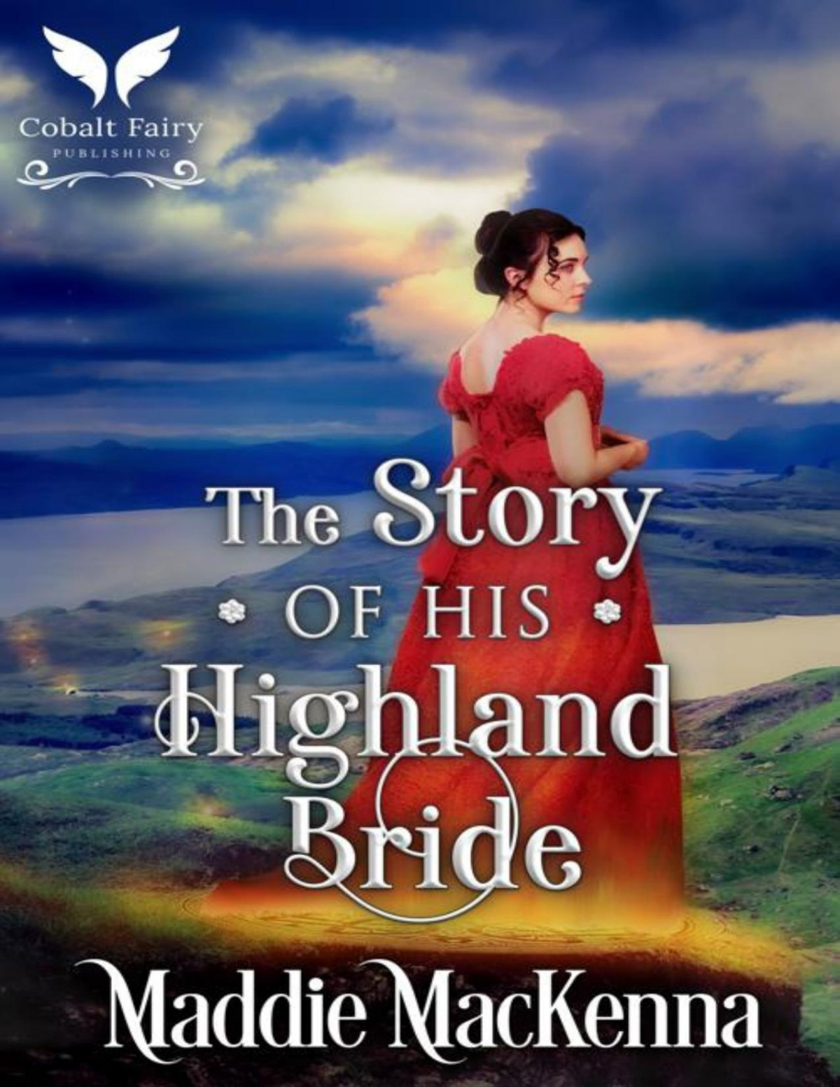 The Story Of His Highland Bride A Scottish Timetraveling Historical Romance Dancing Through Time Book 4 Maddie Mackenna