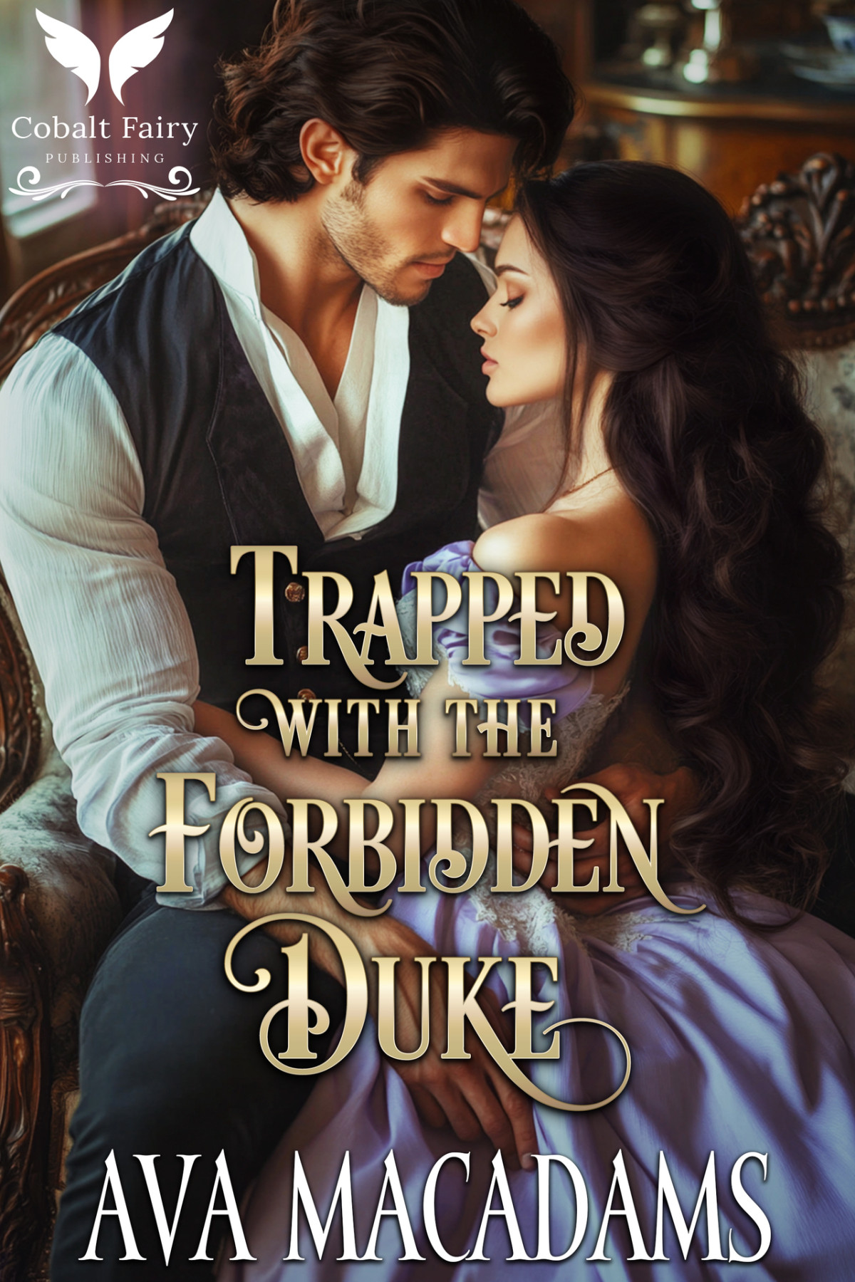 Trapped With The Forbidden Duke A Historical Regency Romance Novel Ava Macadams