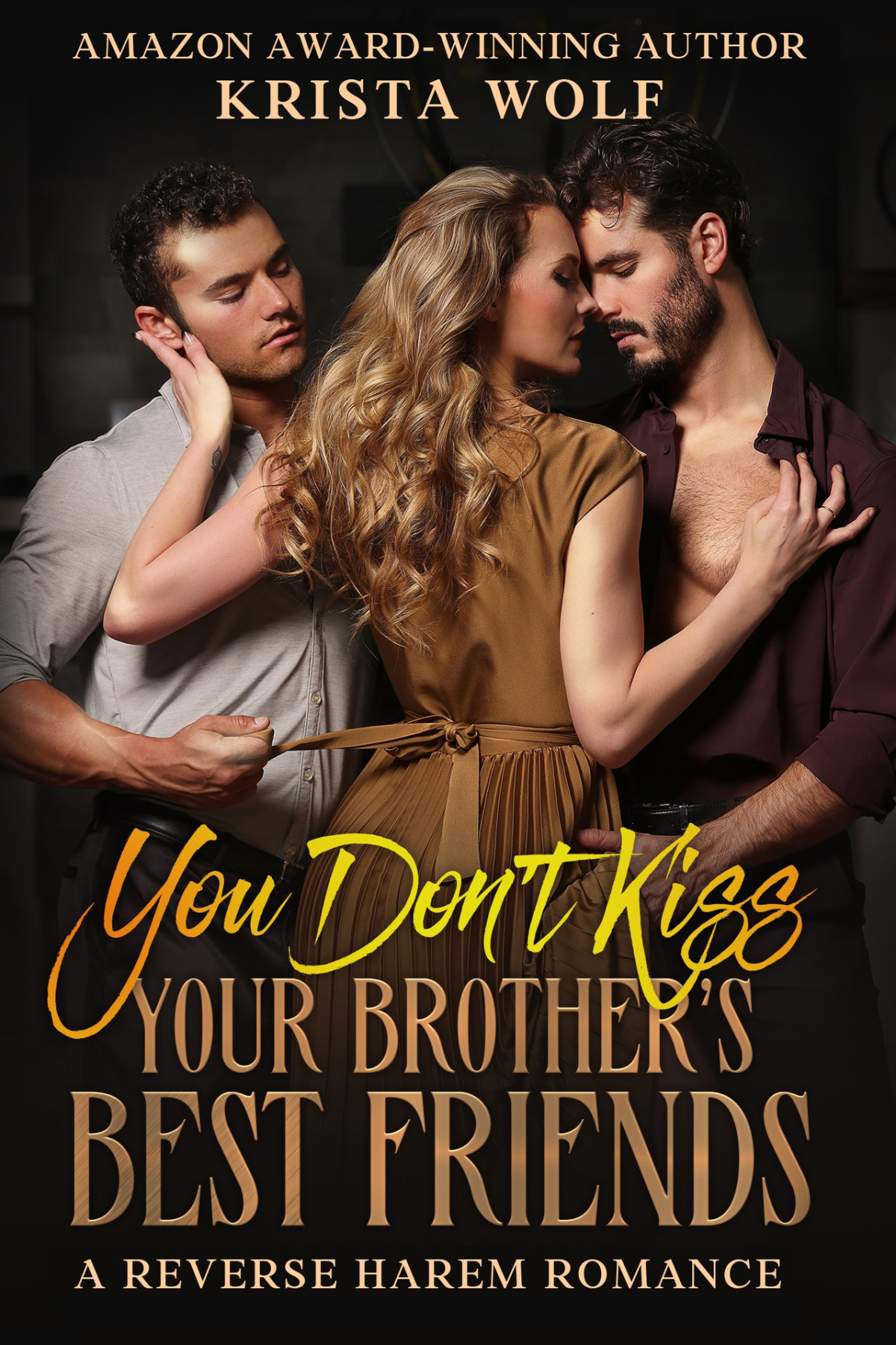 You Dont Kiss Your Brothers Best Friends A Reverse Harem Romance Krista Wolf