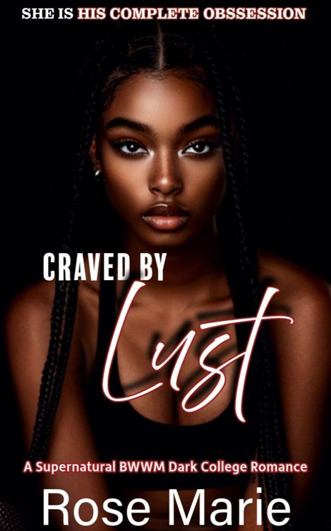 Craved By Lust A Supernatural Bwwm Dark College Romance Rose Marie
