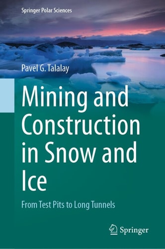Mining And Construction In Snow And Ice 2nd Edition Pavel G Talalay