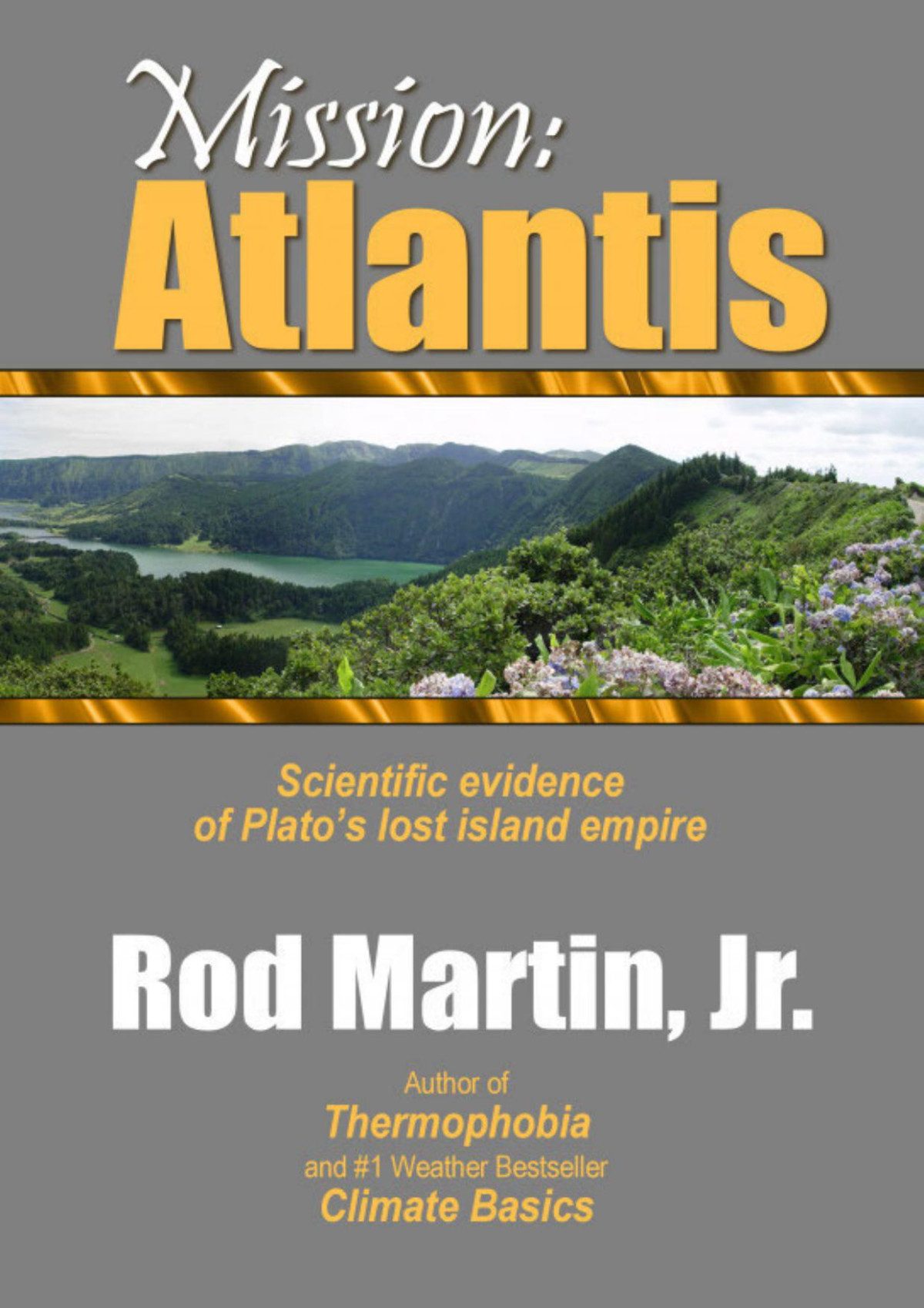 Mission Atlantis Scientific Evidence Of Platos Lost Island Empire Rod Martin Jr