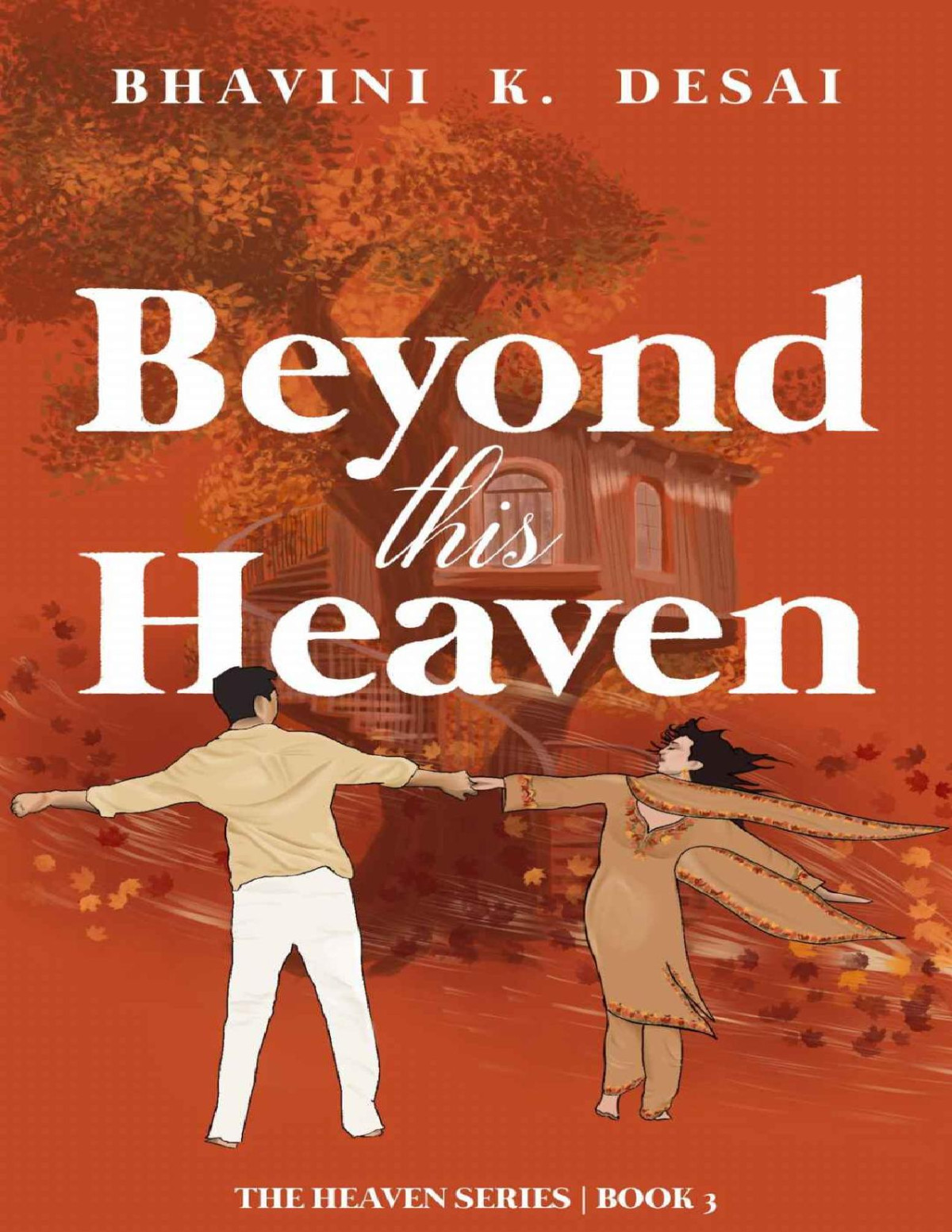 Beyond This Heaven An Indian Political Aftermarriage Single Dad Romance The Heaven Series 30 Bhavini K Desai