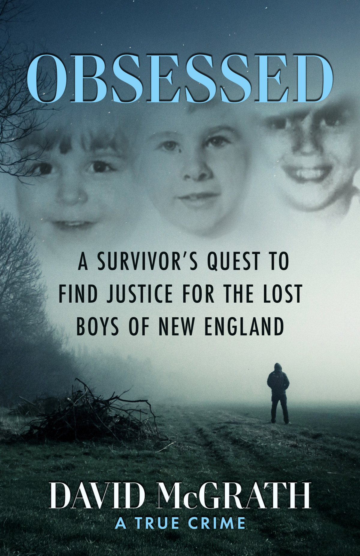 Obsessed A Survivors Quest To Find Justice For The Lost Boys Of New England Mcgrath