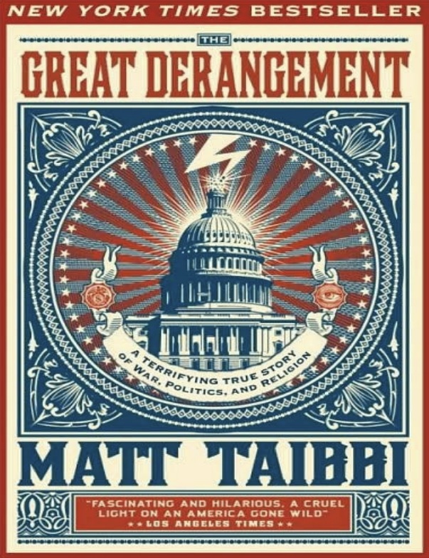 The Great Derangement Matt Taibbi