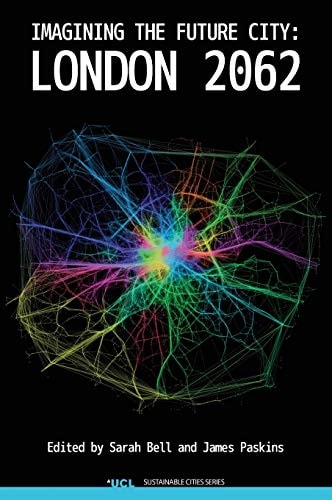 Imagining The Future City London 2062 Sarah Bell James Paskins