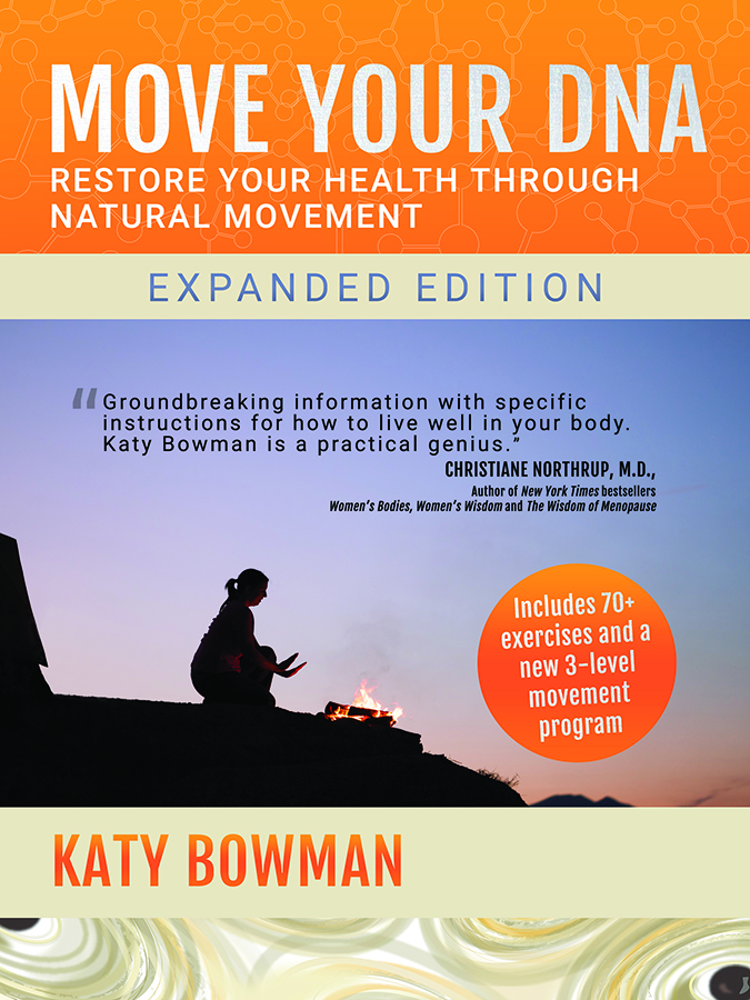 Move Your Dna Move Your Dna Katy Bowman