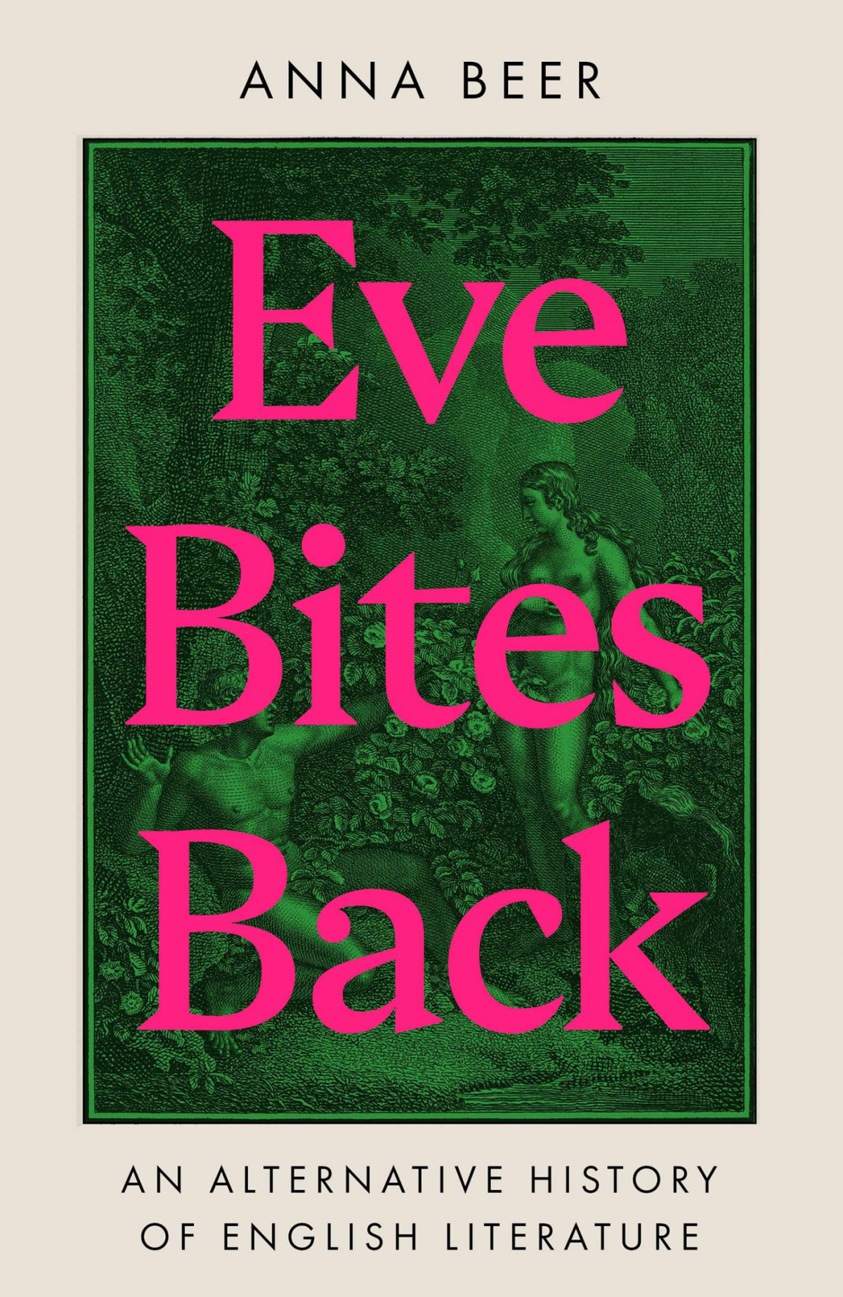 Eve Bites Back An Alternative History Of English Literature Anna Beer