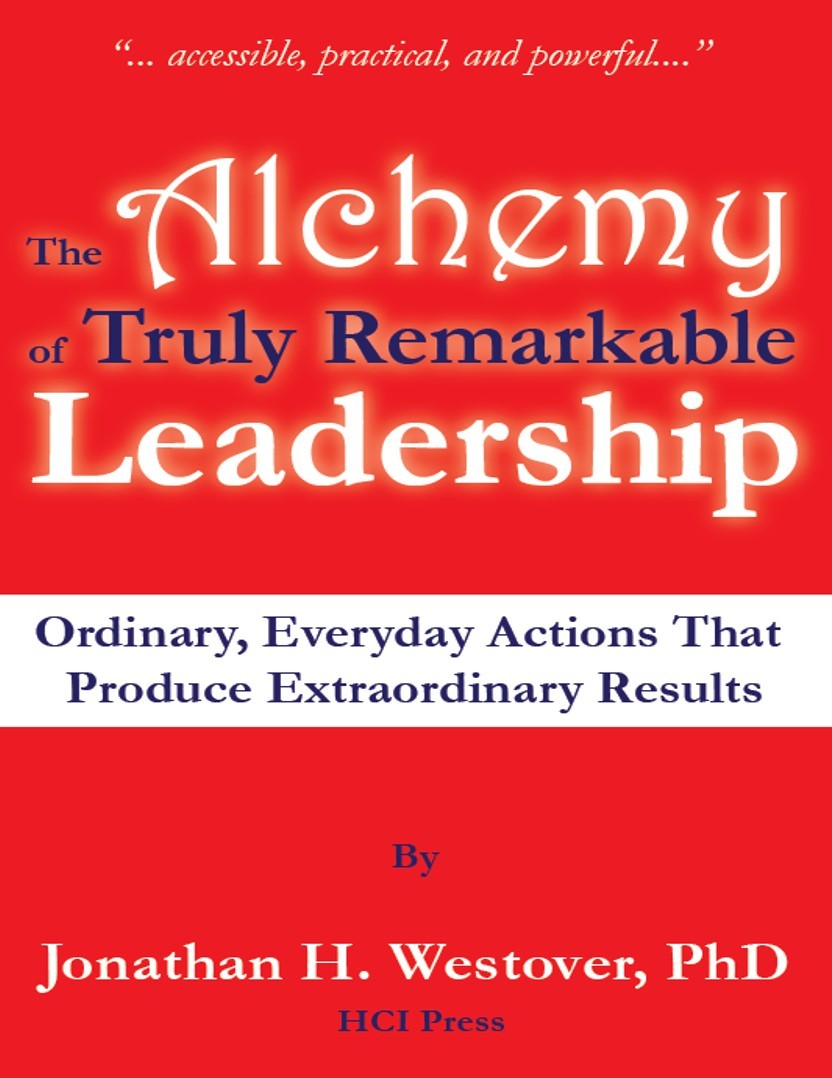 The Alchemy Of Truly Remarkable Leadership Westover Jonathan H