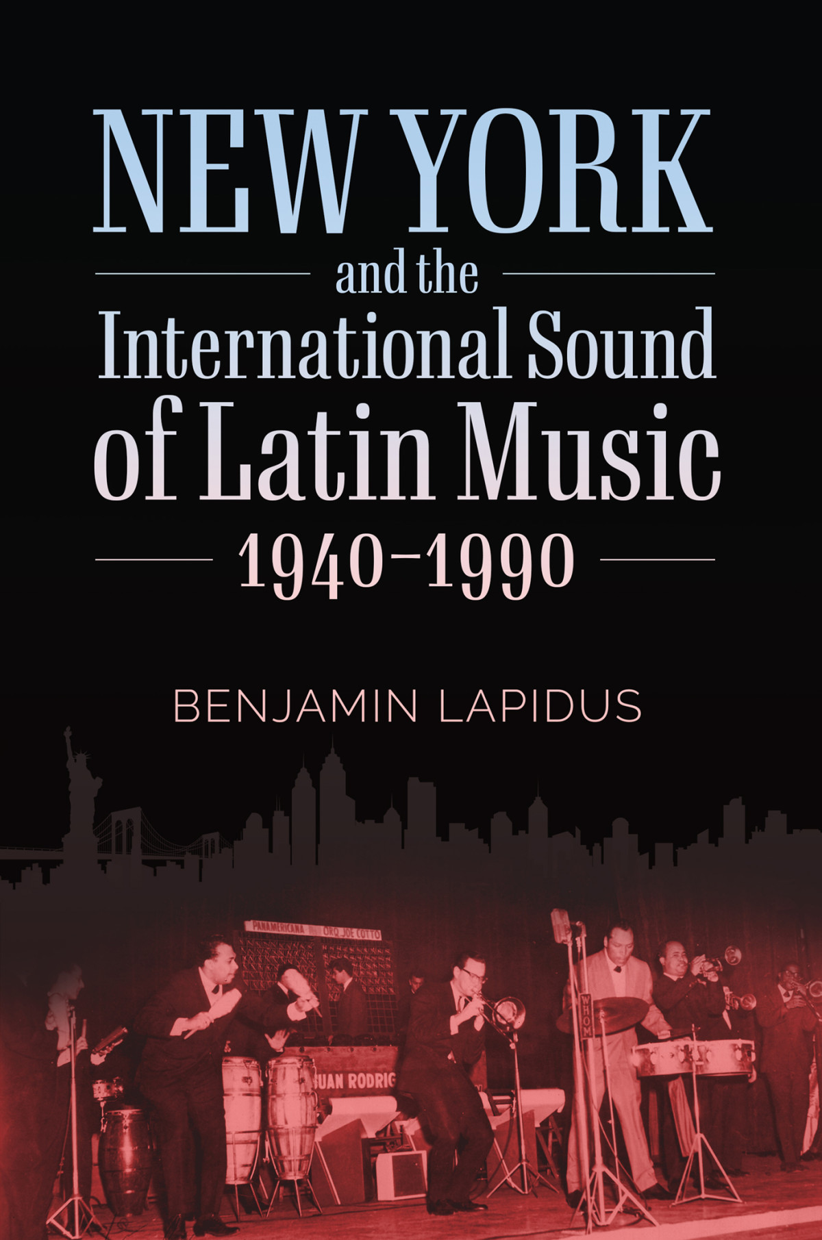 New York And The International Sound Of Latin Music 19401990 Benjamin Lapidus