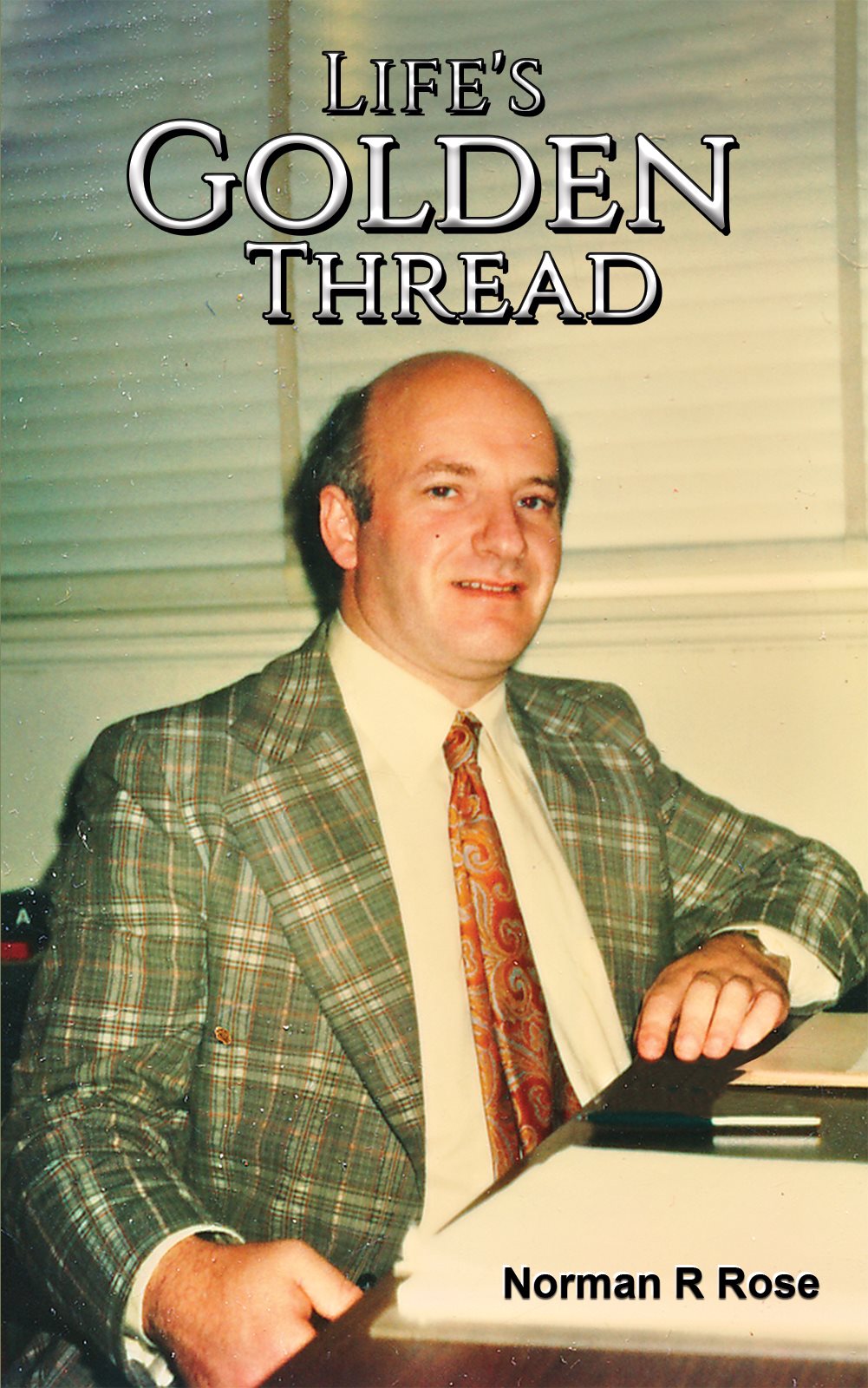 Lifes Golden Thread Norman R Rose