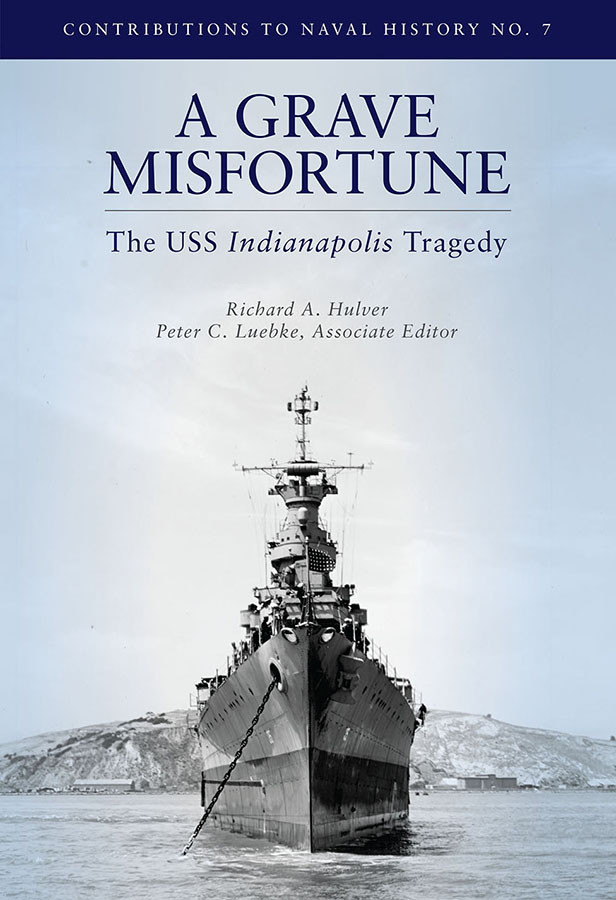 A Grave Misfortune The Uss Indianapolis Tragedy Richard A Hulver