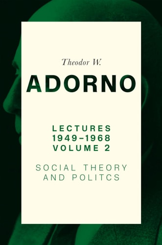 Lectures 19491968 Volume 2 Social Theory And Politics 1st Edition Theodor W Adorno