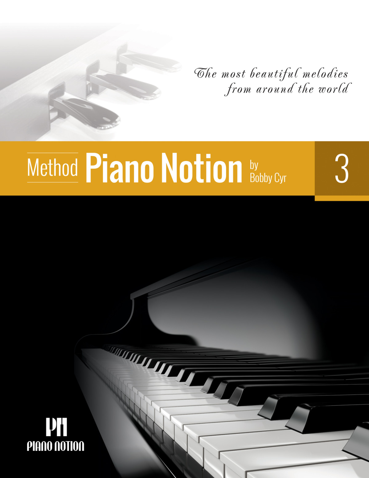 Piano Notion Method Book Three The Most Beautiful Melodies From Around The World Cyr