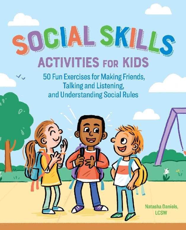 Social Skills Activities For Kids 50 Fun Exercises For Making Friends Talking And Listening And Understanding Social Rules Natasha Daniels Lcsw