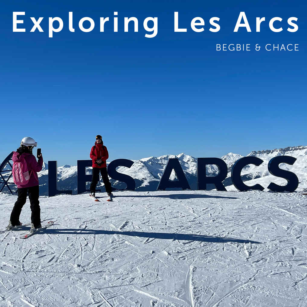 Exploring Les Arcs Chace Calum Begbie Julia