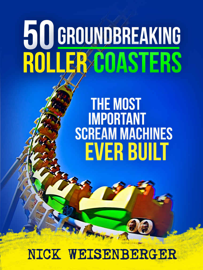 50 Groundbreaking Roller Coasters Weisenberger Nick