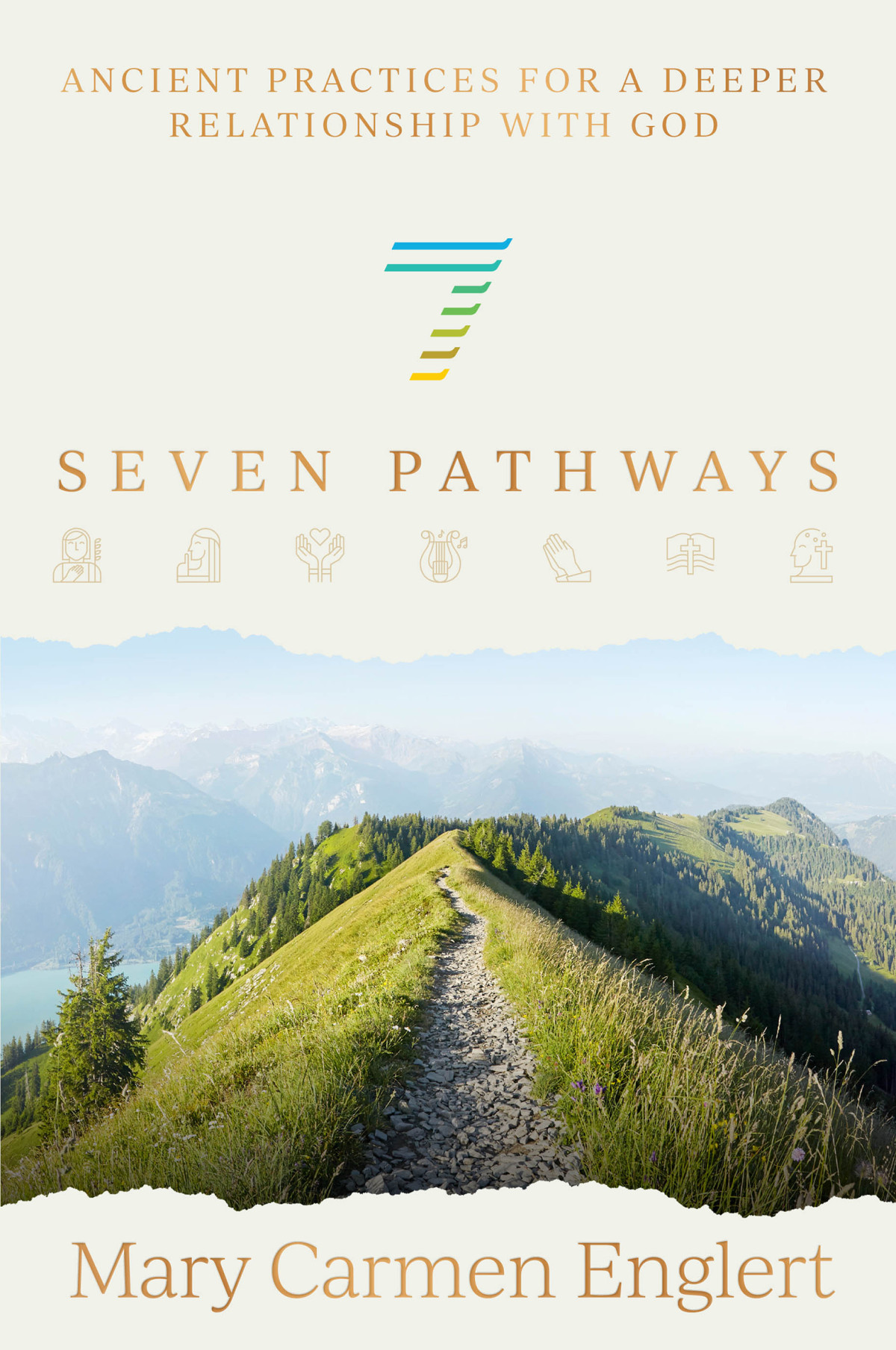 Seven Pathways Ancient Practices For A Deeper Relationship With God Mary Carmen Englert