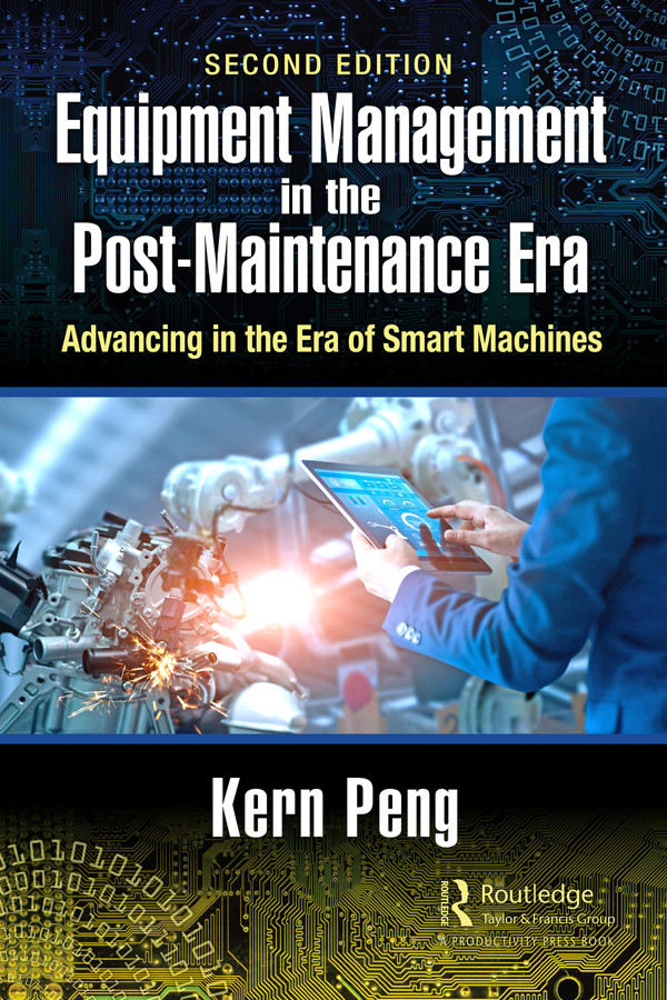Equipment Management In The Postmaintenance Era Advancing In The Era Of Smart Machines Second Edition For True Epub Kern Peng