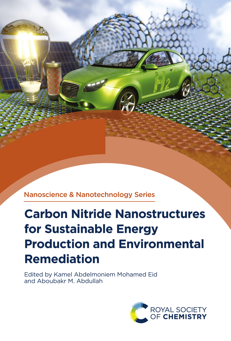 Carbon Nitride Nanostructures For Sustainable Energy Production And Environmental Remediation Kamel Abdelmoniem Mohamed Eidaboubakr M Abdullah