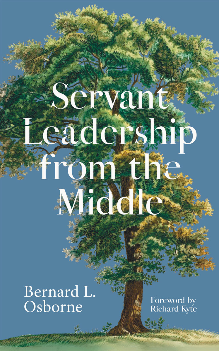Servant Leadership From The Middle Bernard Osborne