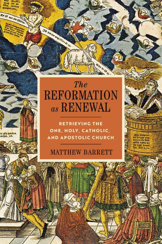 The Reformation As Renewal Matthew Barrett
