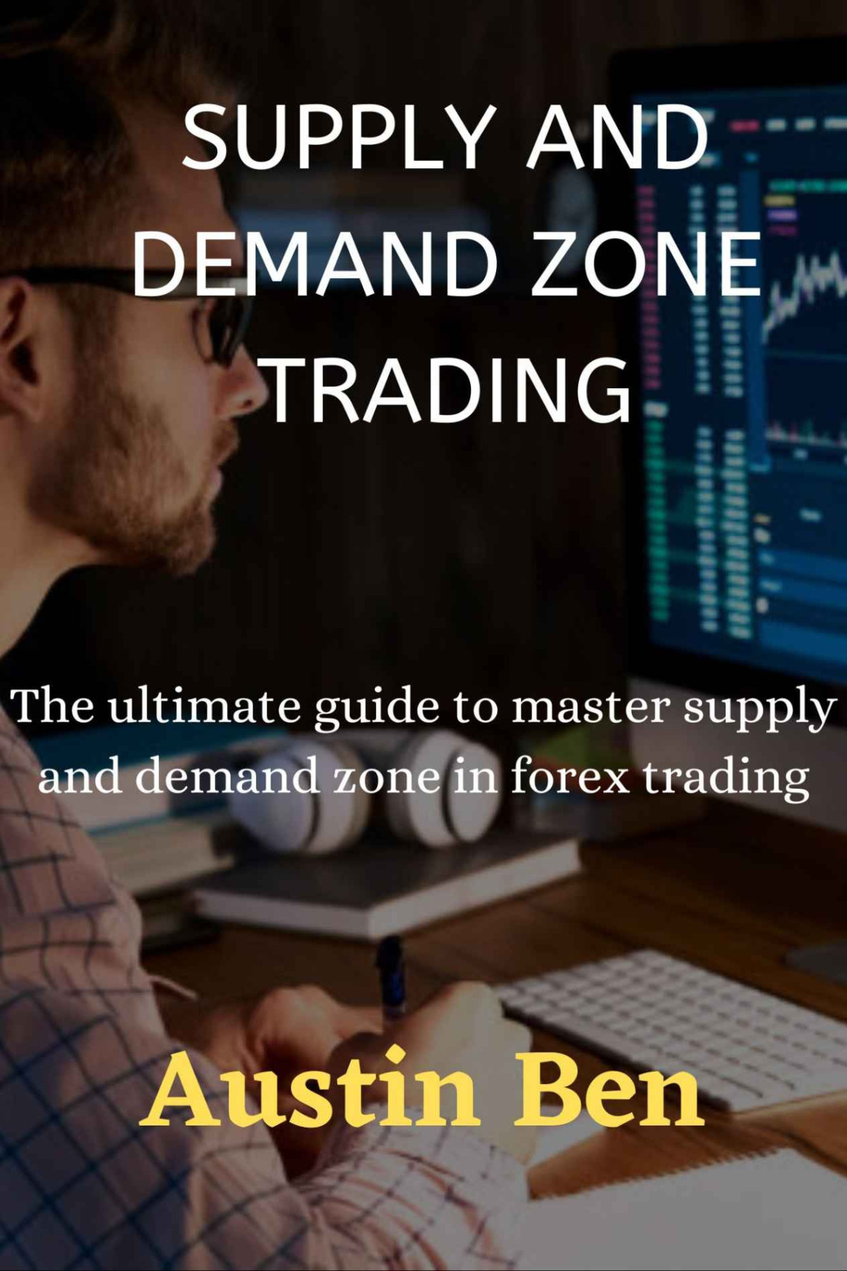 Supply And Demand Zone Trading Ben Austin