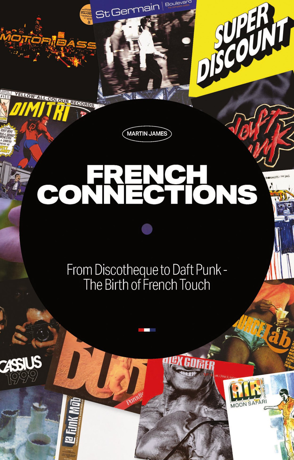 French Connections From Discotheque To Daft Punk Martin James