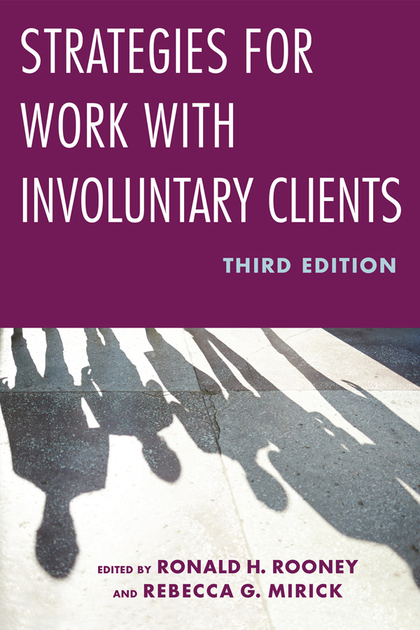 Strategies For Work With Involuntary Clients Ronald Rooney Rebecca G Mirick