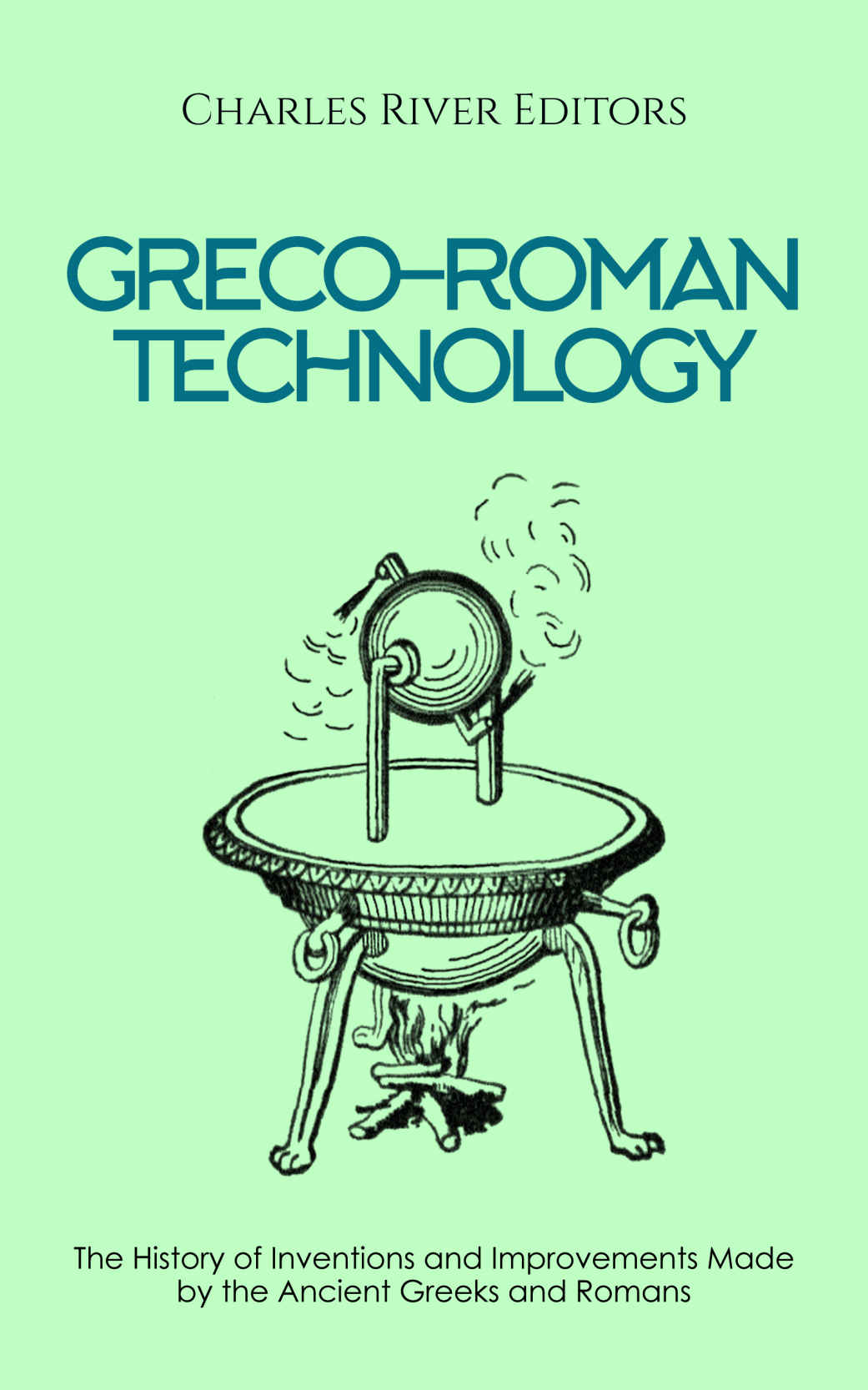 Grecoroman Technology The History Of Inventions And Improvements Made By The Ancient Greeks And Romans Charles River Editors