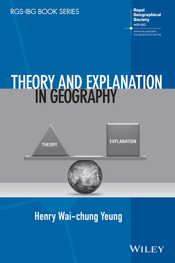 Theory And Explanation In Geography Yeung Henry Waichung