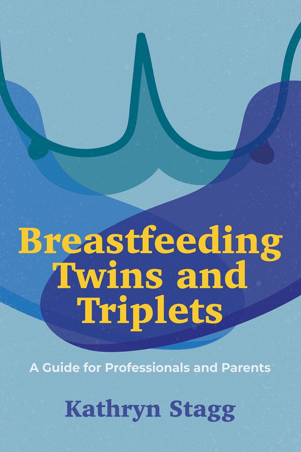 Breastfeeding Twins And Triplets Stagg Kathryn