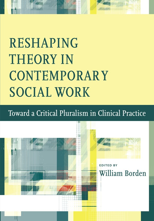 Reshaping Theory In Contemporary Social Work William Borden