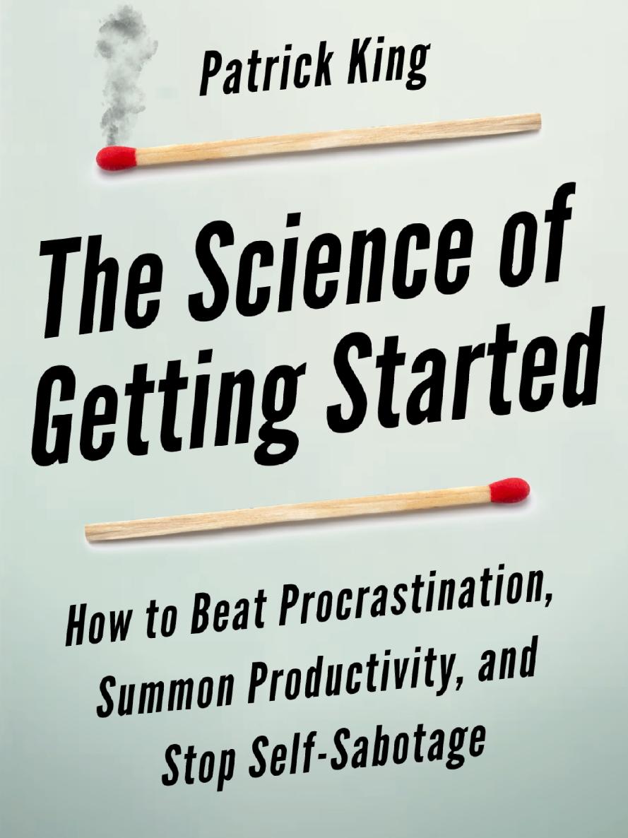 The Science Of Getting Started Patrick King