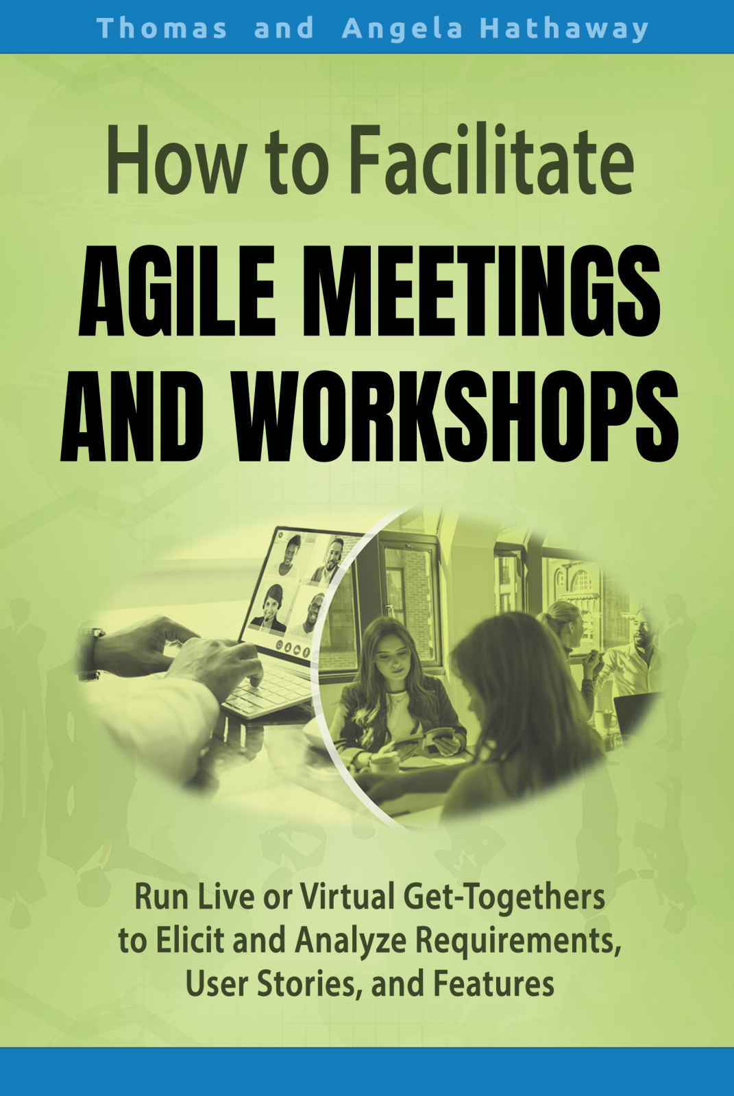 How To Facilitate Agile Meetings And Workshops Hathaway Thomas Hathaway